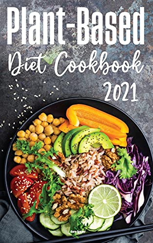Plant-Based Diet Cookbook 2021