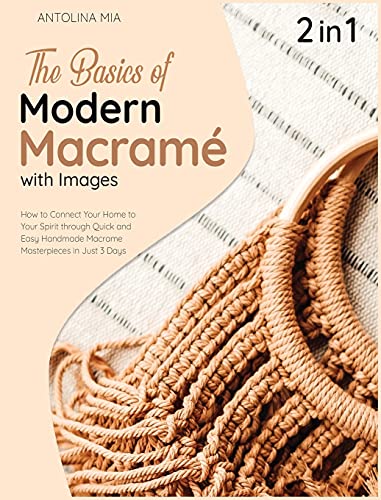 The Basics of Modern Macrame with Pictures [2 Books in 1]