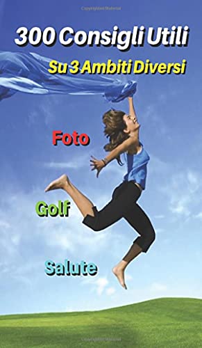 [ 3 Books in 1 ] - 300 Consigli Utili Su Tre Ambiti Diversi - Golf - Foto - Salute