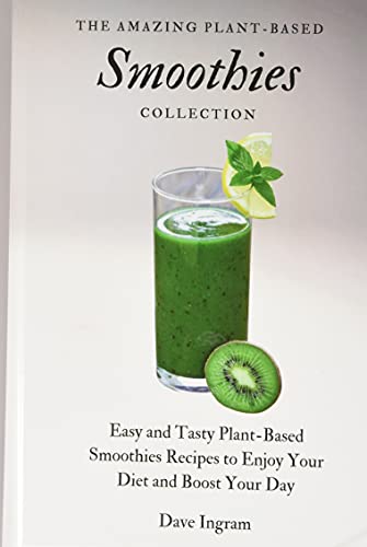 The Amazing Plant-Based Smoothies Collection