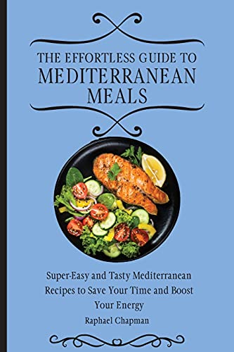 The Effortless Guide to Mediterranean Meals