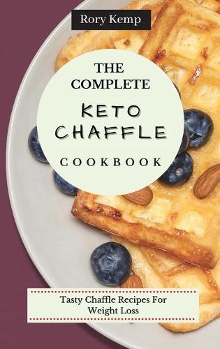 The Complete KETO Chaffle Cookbook