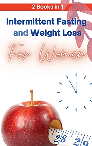Intermittent Fasting and Weight Loss for Women - 2 Books in 1