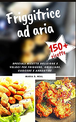 FRIGGITRICE AD ARIA (AIR FRYER COOKBOOK italian version)