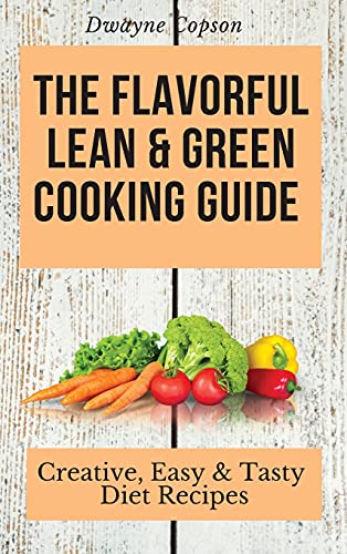 The Flavorful Lean & Green Cooking Guide
