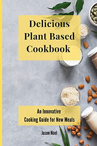 Delicious Plant Based Cookbook