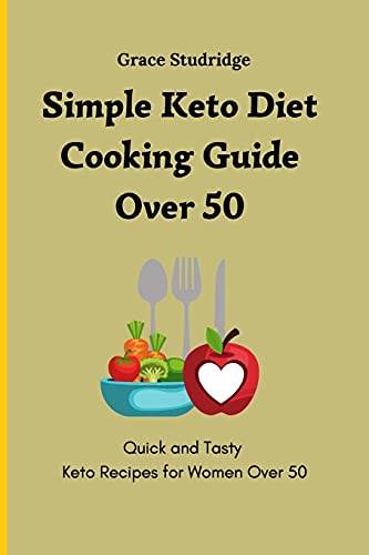 Simple Keto Diet Cooking Guide Over 50