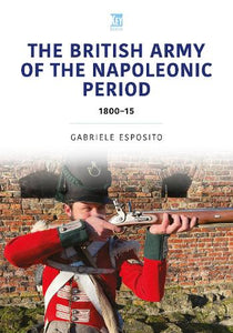 The British Army of the Napoleonic Wars 