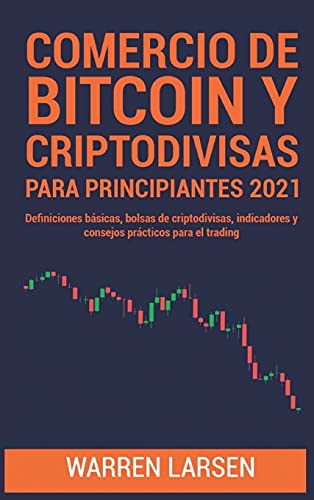 Comercio de Bitcoin Y Criptodivisas Para Principiantes 2021