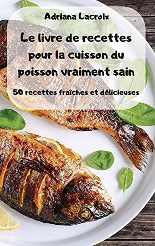 Le livre de recettes pour la cuisson du poisson vraiment sain