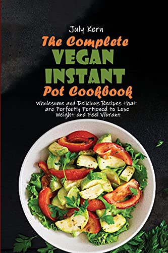The Complete Vegan Instant Pot Cookbook