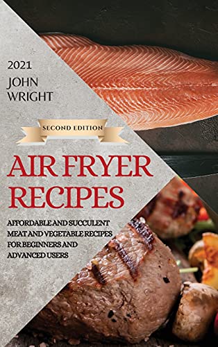 Air Fryer Recipes 2021 - Second Edition