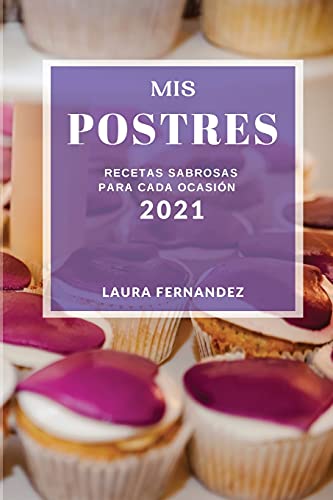 MIS Postres 2021 (Cake Recipes 2021 Spanish Edition)