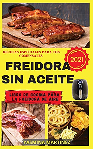 Freidora sin aceite 2021 (Air Fryer Grill Cookbook SPANISH VERSION)