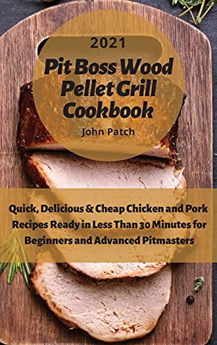 Pit Boss Wood Pellet Grill Cookbook 2021