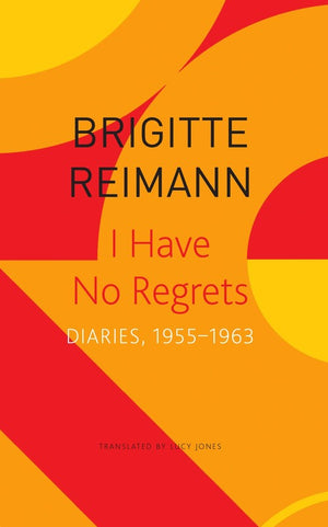 I Have No Regrets  Diaries, 19551963