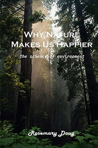 Why Nature Makes Us Happier 
