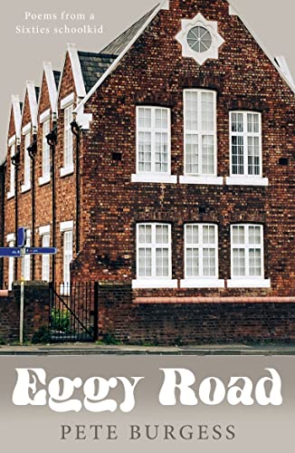 Eggy Road  Poems from a Sixties schoolkid