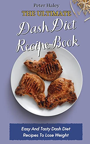 The Ultimate Dash Diet Recipe Book