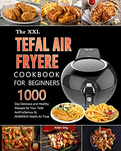 The UK Tefal Air Fryer Cookbook For Beginners