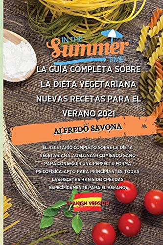La Guia Completa Sobre La Dieta Vegetariana Nuevas Recetas Para El Verano 2021