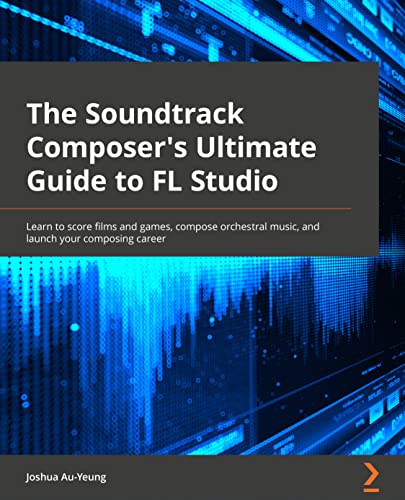 Music for Film and Game Soundtracks with FL Studio