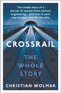 Crossrail: The Whole Story 