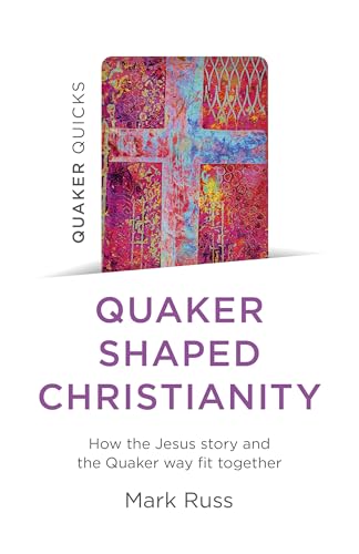 Quaker Quicks - Quaker Shaped Christianity