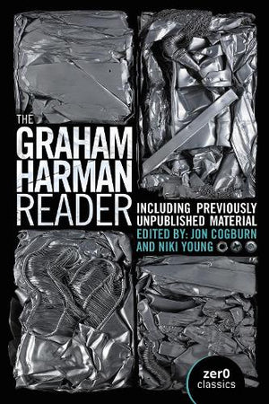 The Graham Harman Reader, The - Including previously unpublished essays