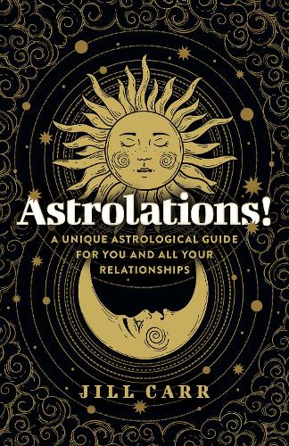 Astrolations!  A unique astrological guide for you and all your relationships