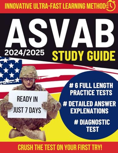 The Ultimate ASVAB Study Guide: Crush the Test on Your First Try in 7 Days With the Innovative Ultra-Fast Learning Method and Exclusive Practice Tests