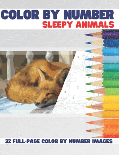 Color by Number : Sleepy Animals: 32 Color by Number Images for Adults and Teenagers. From Real Animal Photography