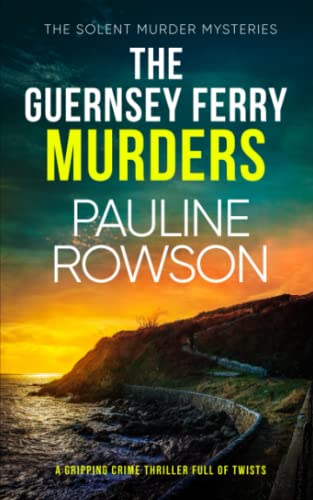 THE GUERNSEY FERRY MURDERS a gripping crime thriller full of twists (Solent Murder Mystery)