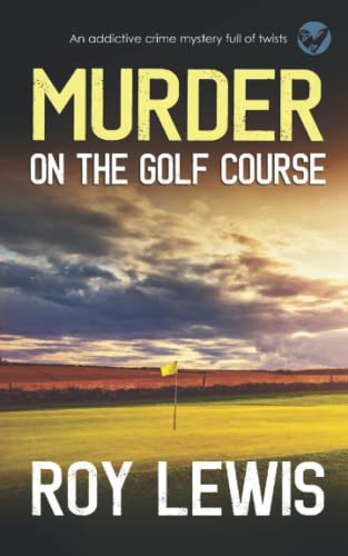 MURDER ON THE GOLF COURSE an addictive crime mystery full of twists (Arnold Landon Detective Mystery and Suspense)