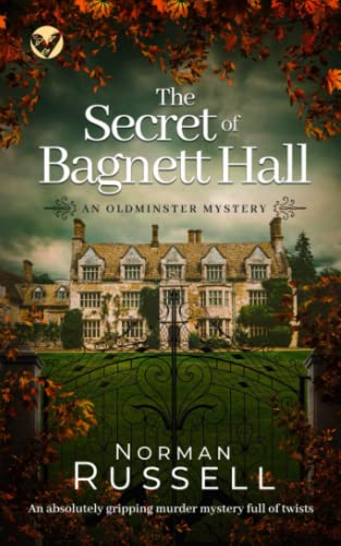 THE SECRET OF BAGNETT HALL an absolutely gripping murder mystery full of twists (The Oldminster Mysteries)