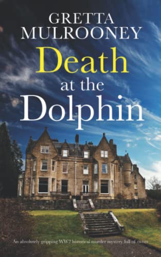 DEATH AT THE DOLPHIN an absolutely gripping WW2 historical murder mystery full of twists (Daisy Moore Mysteries)