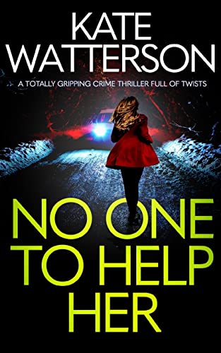 NO ONE TO HELP HER a totally gripping crime thriller full of twists