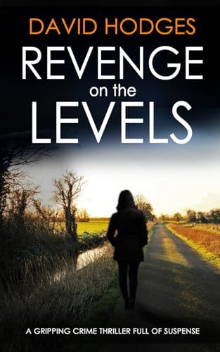 REVENGE ON THE LEVELS a gripping crime thriller full of suspense (Detective Kate Hamblin Mystery)