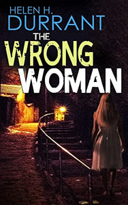 THE WRONG WOMAN an absolutely gripping crime mystery with a massive twist 