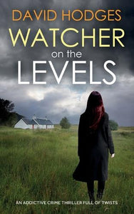 WATCHER ON THE LEVELS an addictive crime thriller full of twists 