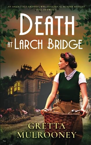 DEATH AT LARCH BRIDGE an absolutely gripping WW2 historical murder mystery full of twists