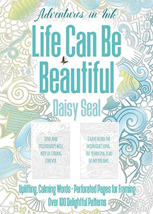 Adventures in Ink, Life Can Be Beautiful (Colouring Book)