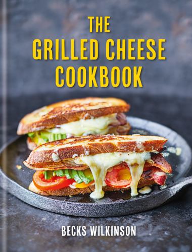 The The Grilled Cheese Cookbook