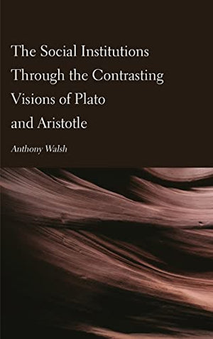 The Social Institutions Through the Contrasting Visions of Plato and Aristotle