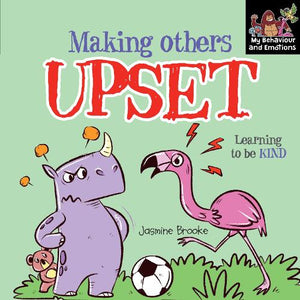 Making others upset and Learning to be Kind
