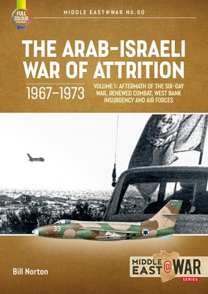 The Arab-Israeli War of Attrition, 1967-1973 Volume 1