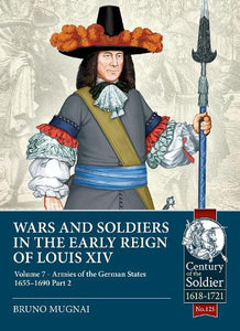 Wars and Soldiers in the Early Reign of Louis XIV Volume 7 Part 2 