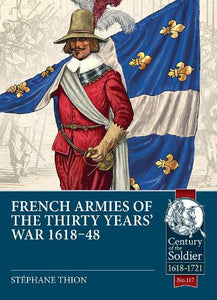 French Armies of the Thirty Years War 1618-48 