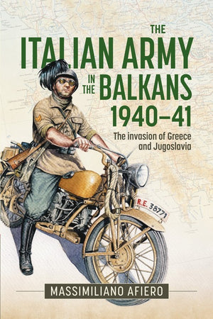 The The Italian Army in the Balkans 1940-41