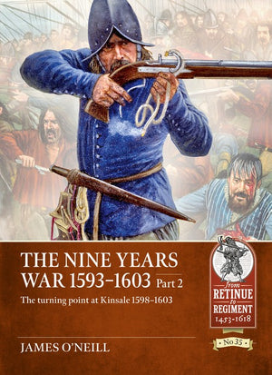 The The Nine Years War 1593-1603 Part 2